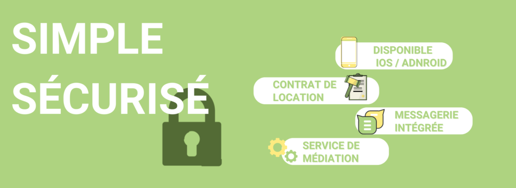 La plateforme de location simple et sécurisée disponible sur IOS et android ; sur laquelle on retrouve un contrat de location une messagerie intégrée et un service de médiation